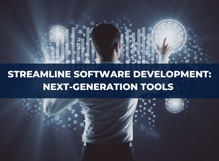 Streamline Your Software Development: Next-Generation Tools to Try