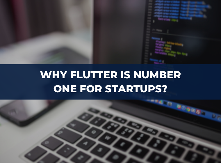 Why Flutter is Number One for Startups?