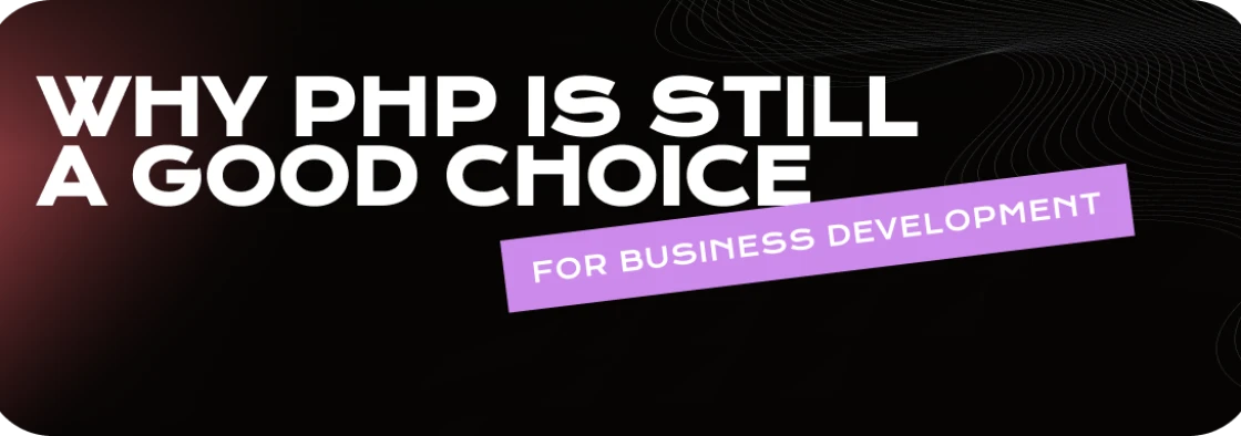 PHP Web Development: The Current State, Evolution and Future of PHP for High-Performance Websites