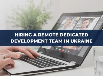 Ukrainian Dedicated Development Teams: A Smart Choice for Your Business