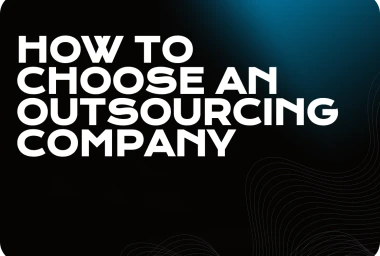 How to Choose an Outsourcing Company