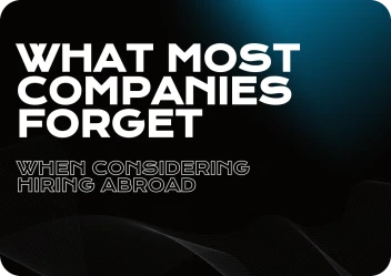 What Most Companies Forget When Considering Hiring Abroad