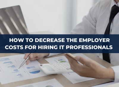 How to decrease the employer costs when hiring IT professionals in Europe and Ukraine