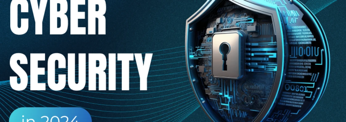 Cyber Security in 2024 - A Full Guide