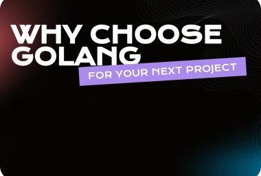 Why More Developers are Choosing Go Lang for Software Development