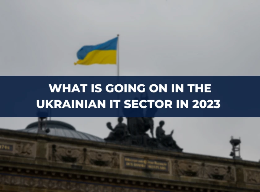 What is Going On in the Ukrainian IT Sector in 2023