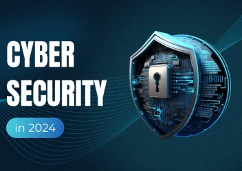 Cyber Security in 2024 - A Full Guide
