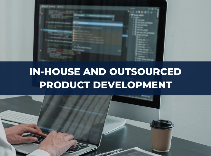 Differences between In-house and Outsourced Product Development