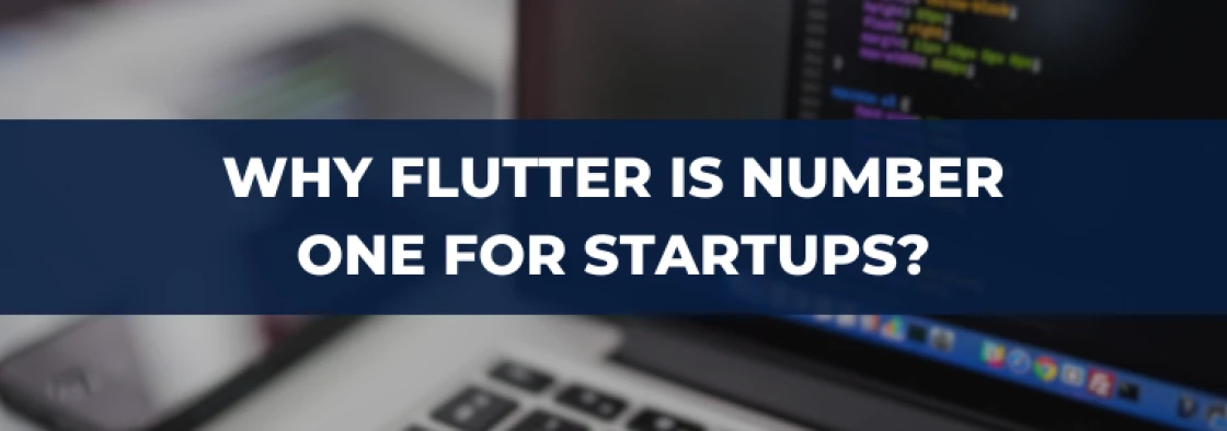 Why Flutter is Number One for Startups?