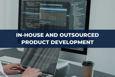 Differences between In-house and Outsourced Product Development