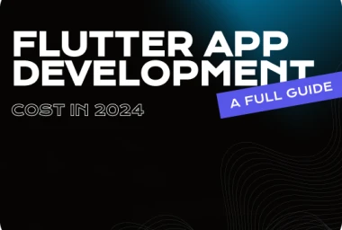 Flutter App Development Cost in 2024 - A Full Guide