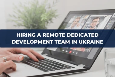 Ukrainian Dedicated Development Teams: A Smart Choice for Your Business