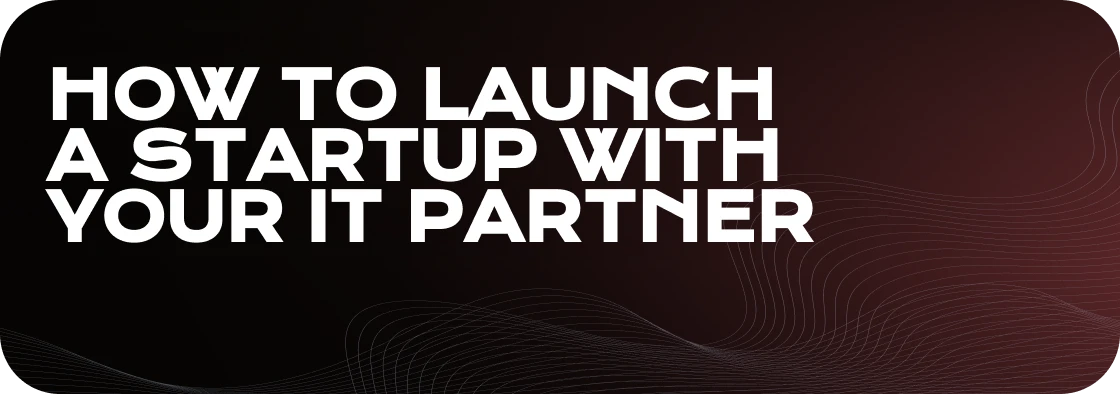 How to Launch a Startup