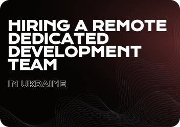 Ukrainian Dedicated Development Teams: A Smart Choice for Your Business