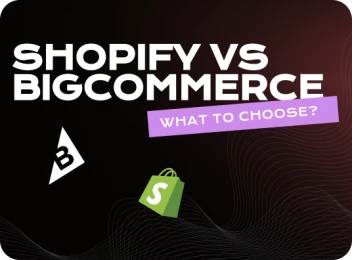 Shopify vs BigCommerce - what to choose?