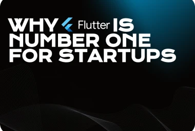 Why Flutter is Number One for Startups?