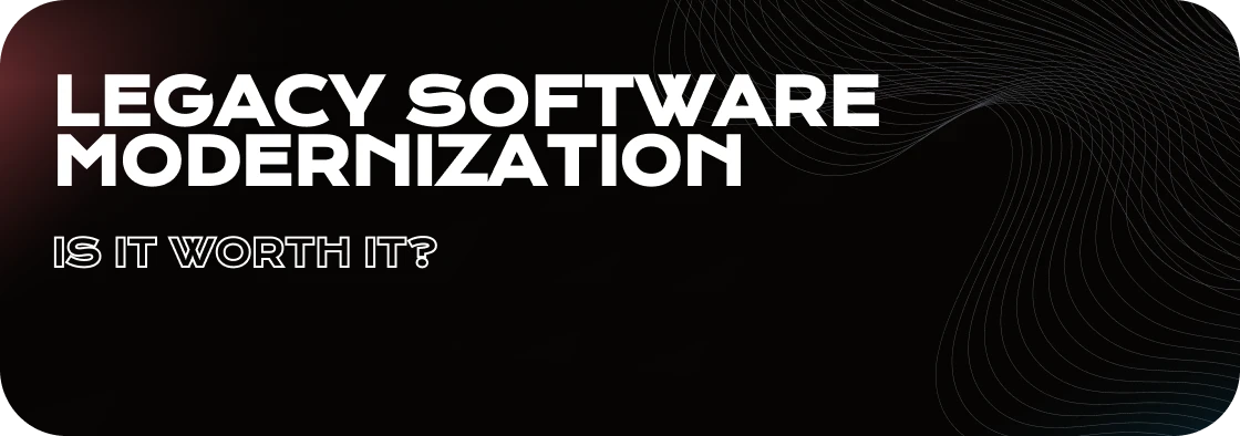 Unlocking the Potential of Your Business with Legacy Software Modernization