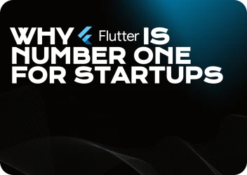 Why Flutter is Number One for Startups?