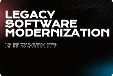 Unlocking the Potential of Your Business with Legacy Software Modernization