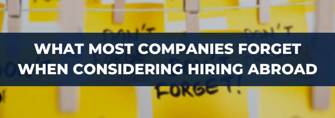 What Most Companies Forget When Considering Hiring Abroad