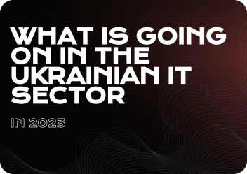 What is Going On in the Ukrainian IT Sector in 2023