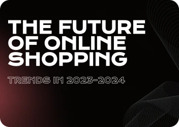 The Future of Online Shopping: Anticipated E-commerce Trends in 2023-2024