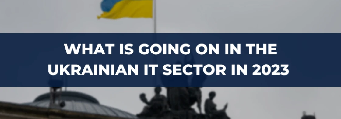 What is Going On in the Ukrainian IT Sector in 2023