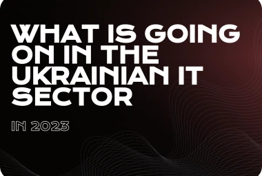 What is Going On in the Ukrainian IT Sector in 2023