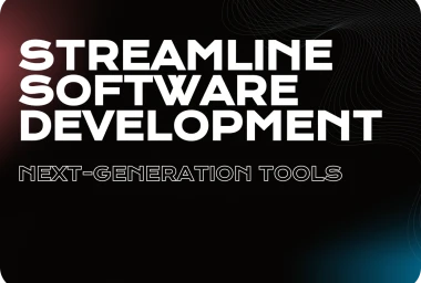 Streamline Your Software Development: Next-Generation Tools to Try